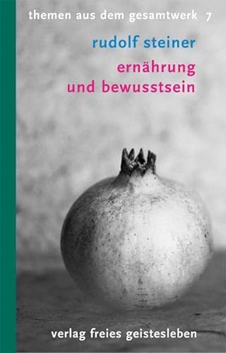 Ernährung und Bewusstsein: 8 Vorträge (Rudolf-Steiner-Themen-Taschenbücher)